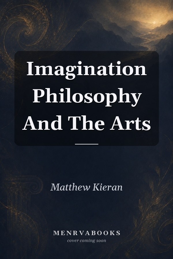 Imagination Philosophy And The Arts