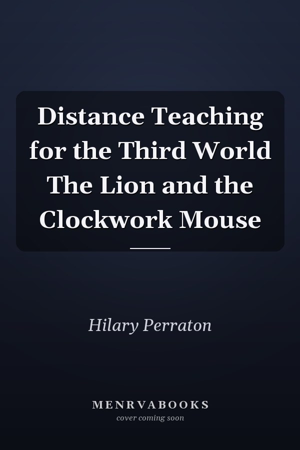 Distance Teaching for the Third World The Lion and the Clockwork Mouse