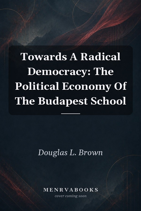 Towards A Radical Democracy: The Political Economy Of The Budapest School