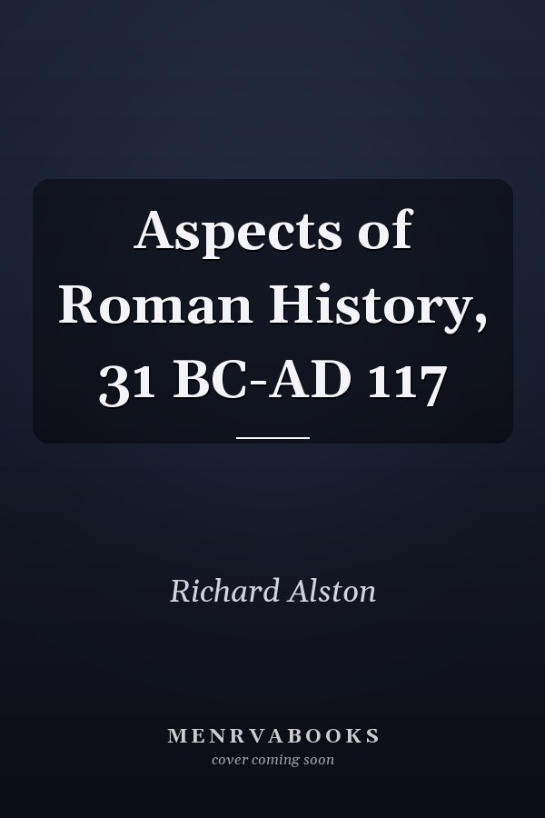Aspects of Roman History, 31 BC-AD 117