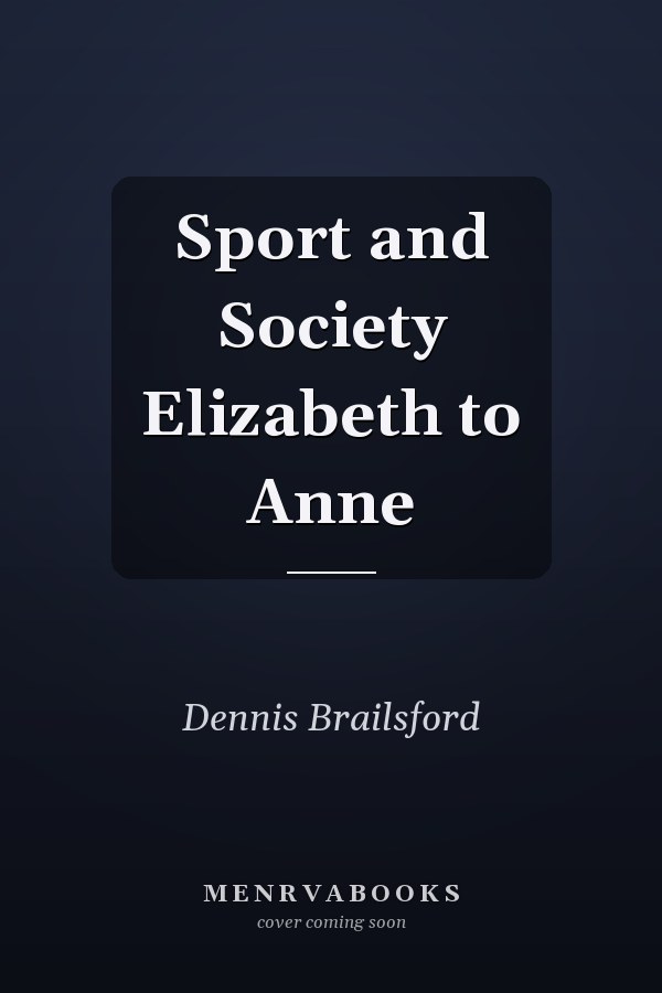 Sport and Society Elizabeth to Anne