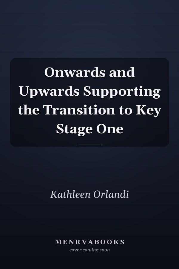 Onwards and Upwards Supporting the Transition to Key Stage One