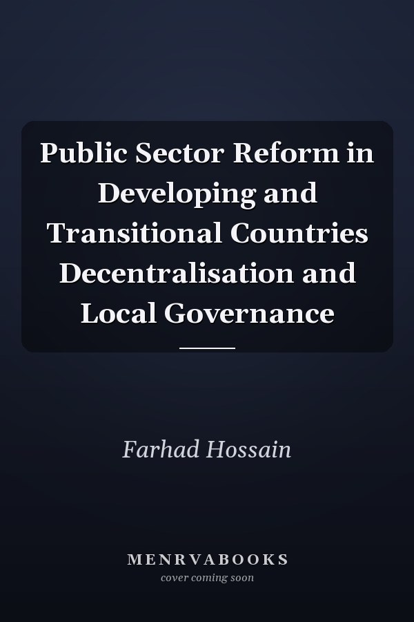 Public Sector Reform in Developing and Transitional Countries Decentralisation and Local Governance