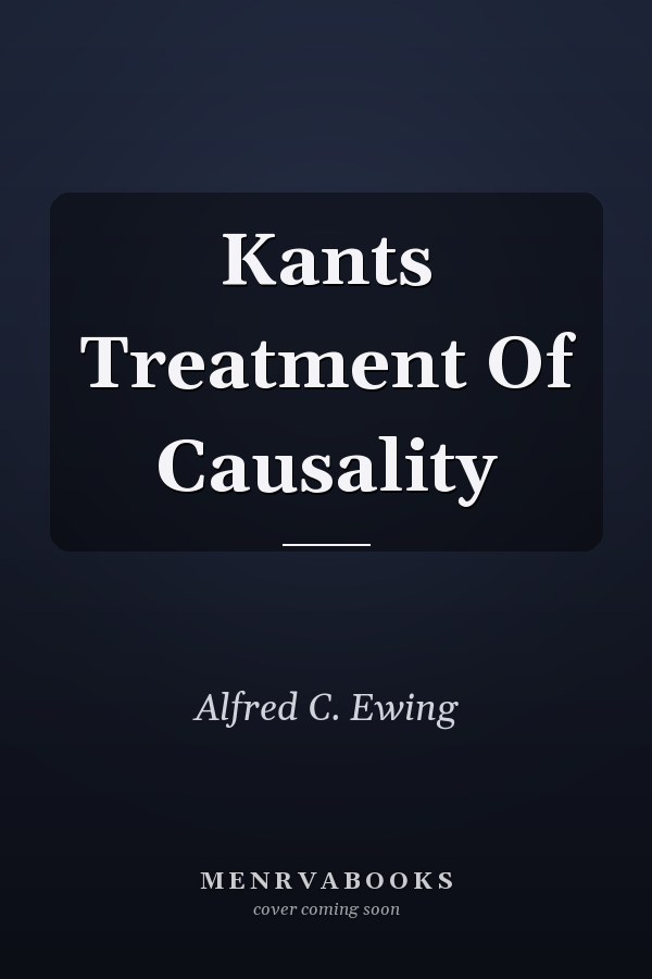 Kants Treatment Of Causality