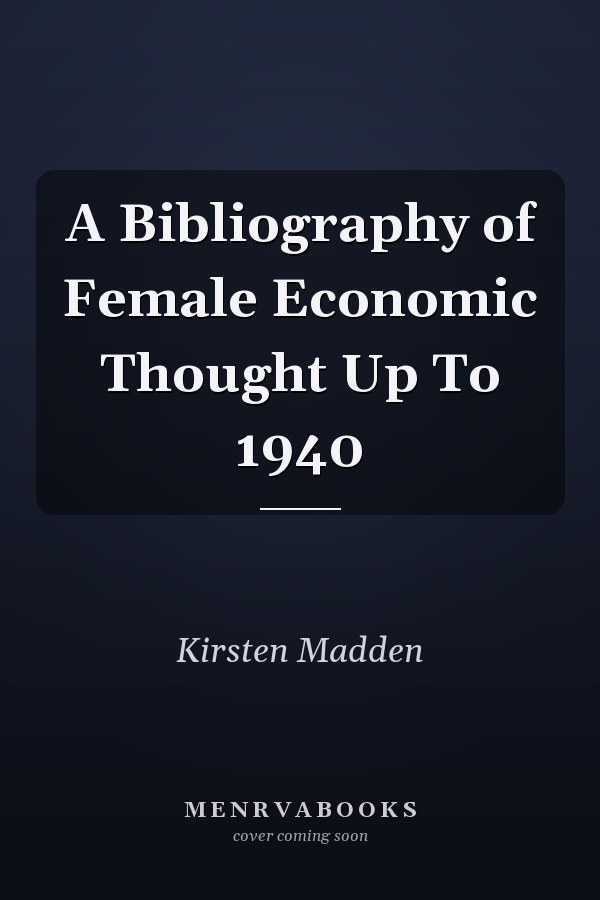A Bibliography of Female Economic Thought Up To 1940