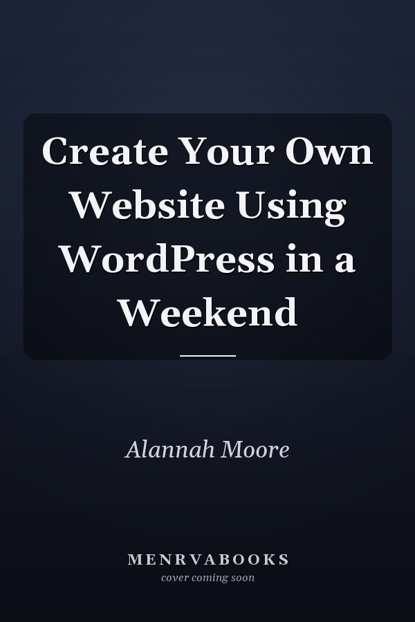 Create Your Own Website Using WordPress in a Weekend