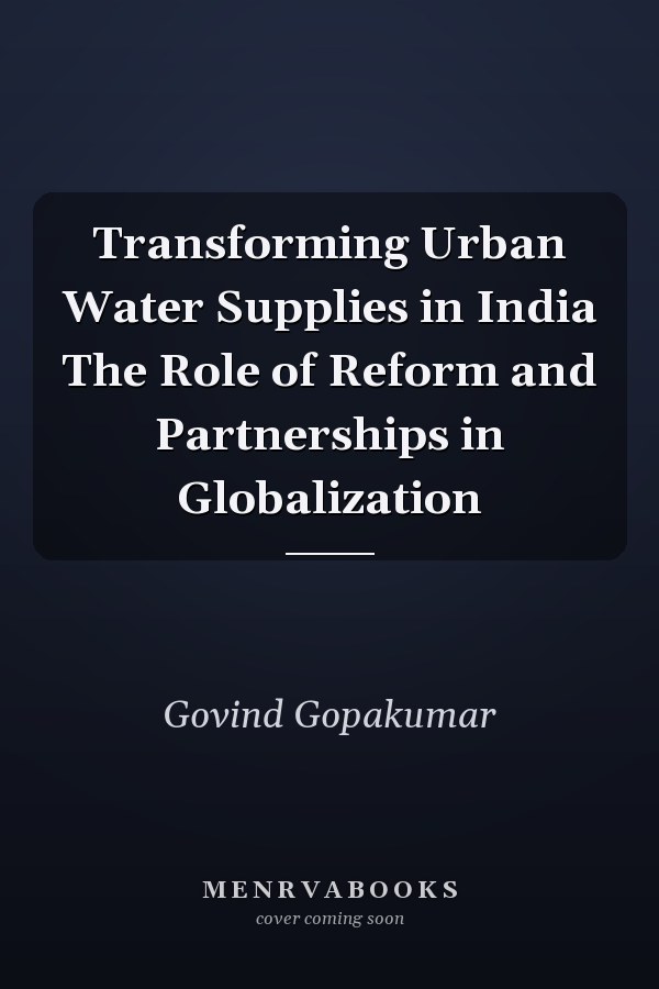 Transforming Urban Water Supplies in India The Role of Reform and Partnerships in Globalization