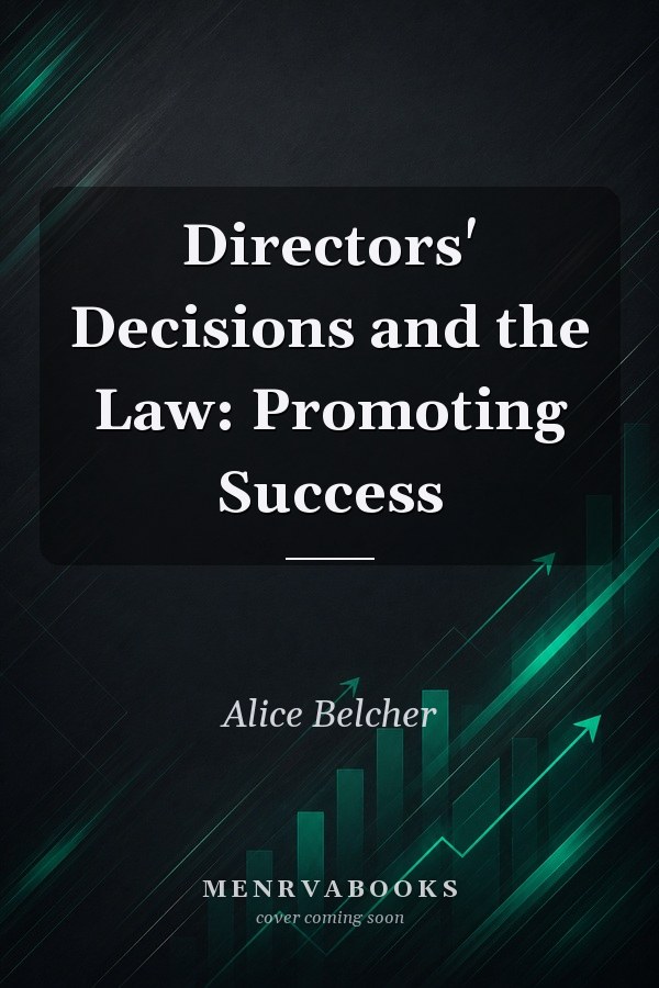 Directors' Decisions and the Law: Promoting Success