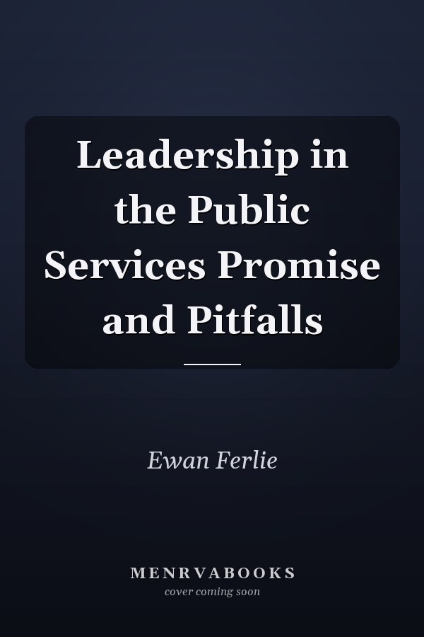 Leadership in the Public Services Promise and Pitfalls