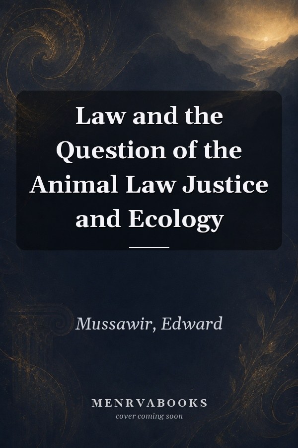 Law and the Question of the Animal
            
                Law Justice and Ecology