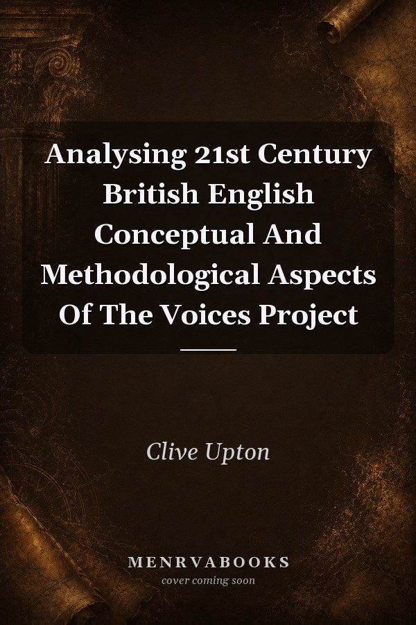 Analysing 21st Century British English Conceptual And Methodological Aspects Of The Voices Project