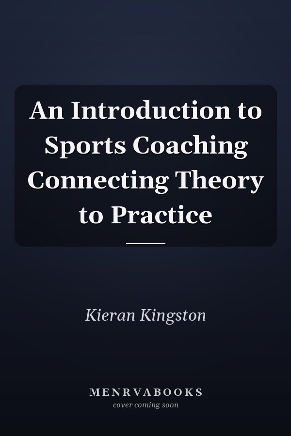 An Introduction to Sports Coaching Connecting Theory to Practice