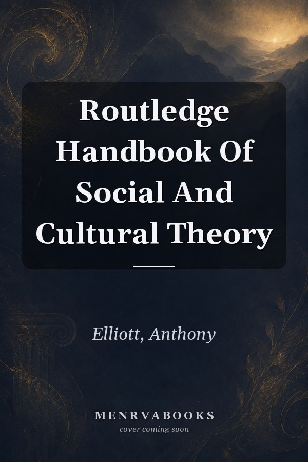 Routledge Handbook of Social and Cultural Theory