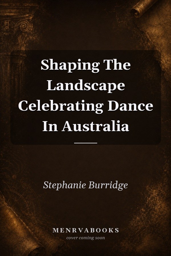 Shaping The Landscape Celebrating Dance In Australia