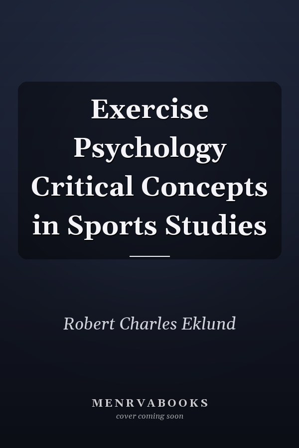 Exercise Psychology Critical Concepts in Sports Studies