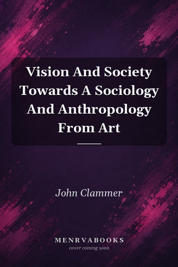 Vision And Society Towards A Sociology And Anthropology From Art