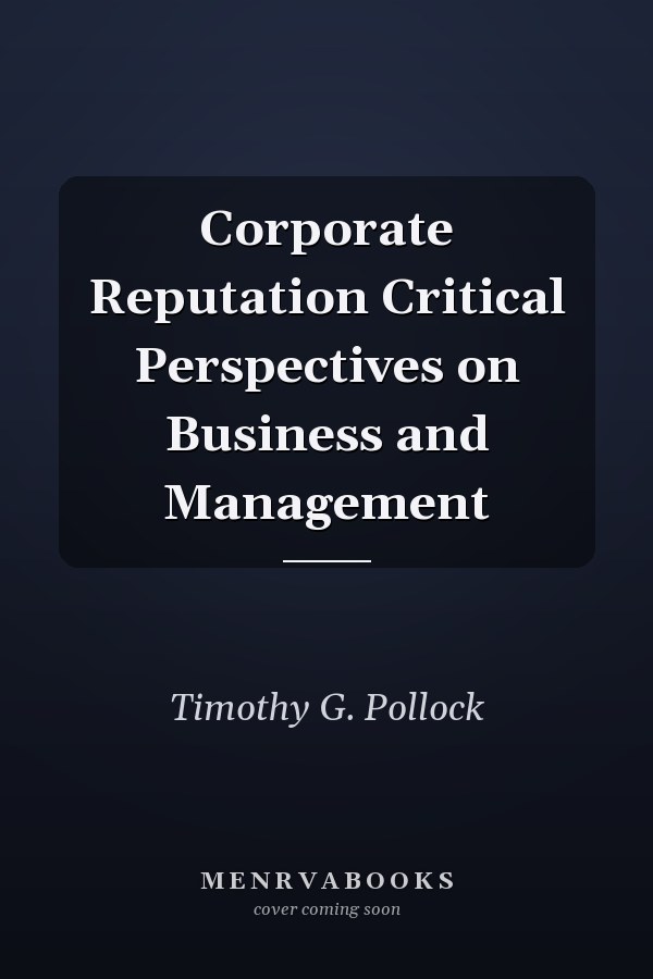 Corporate Reputation Critical Perspectives on Business and Management