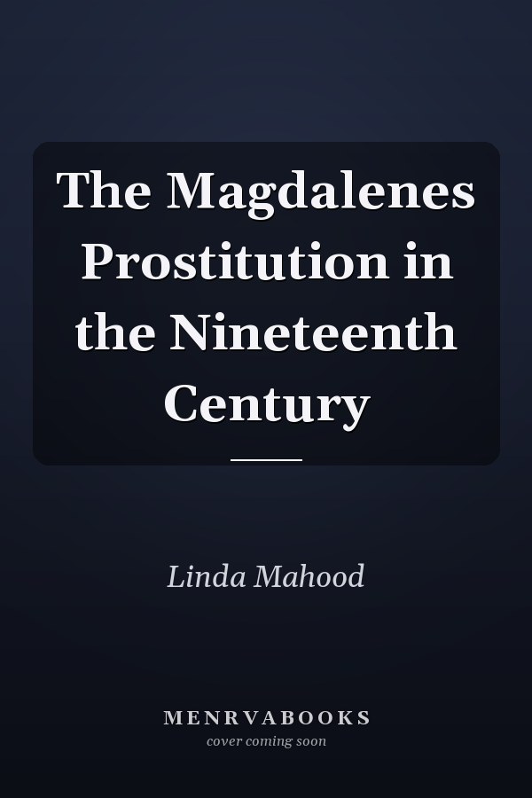 The Magdalenes Prostitution in the Nineteenth Century
