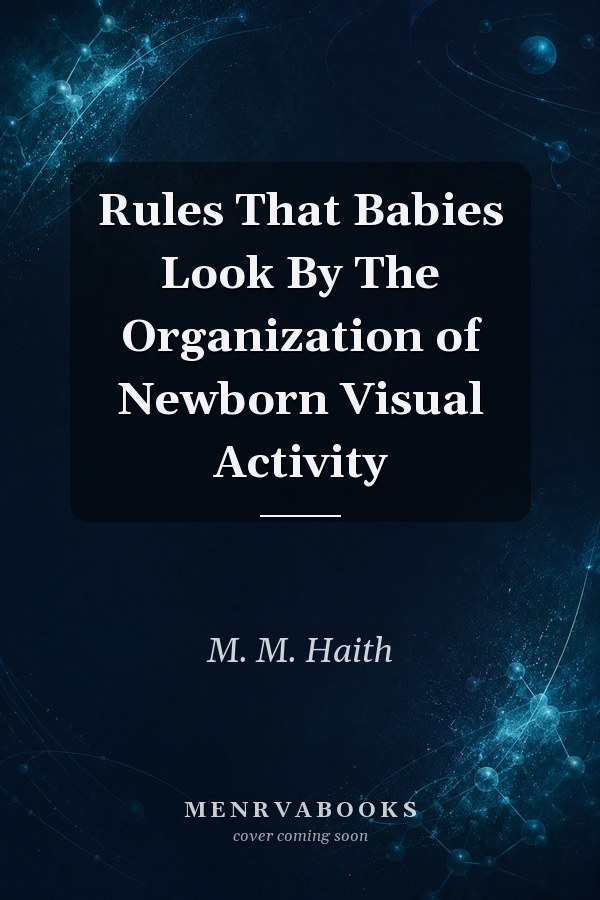 Rules That Babies Look By The Organization of Newborn Visual Activity