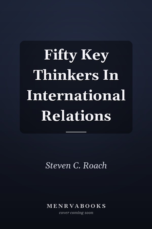 Fifty Key Thinkers In International Relations