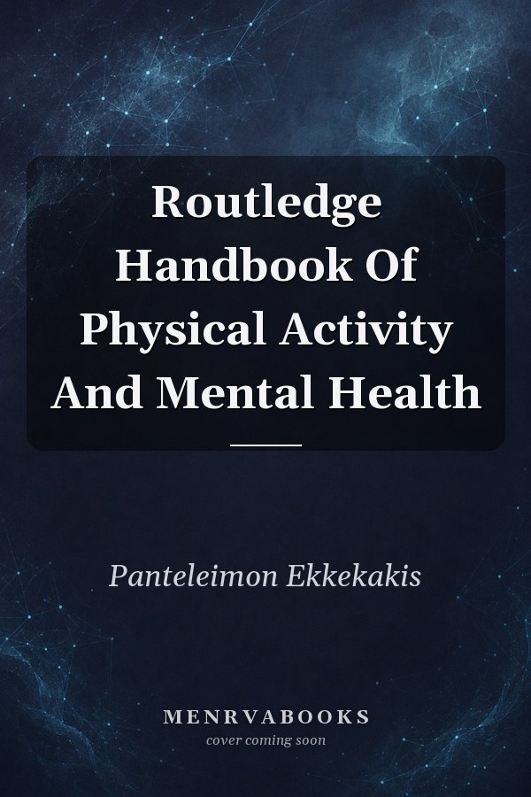 Routledge Handbook Of Physical Activity And Mental Health