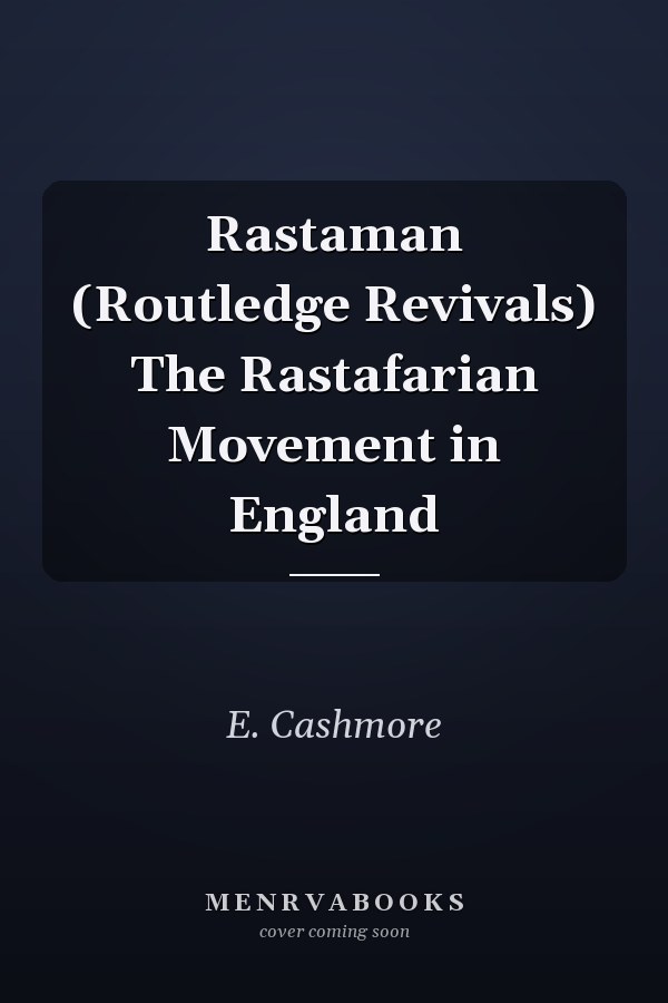 Rastaman (Routledge Revivals) The Rastafarian Movement in England