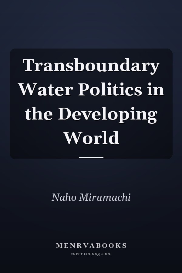 Transboundary Water Politics in the Developing World