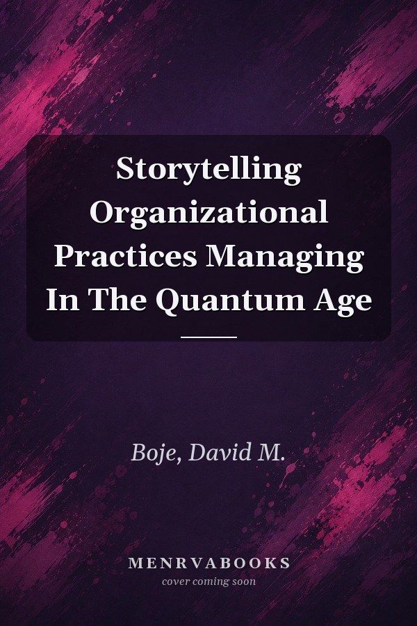 Storytelling Organizational Practices: Managing in the Quantum Age