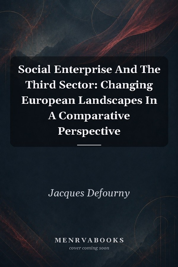 Social Enterprise And The Third Sector: Changing European Landscapes In A Comparative Perspective