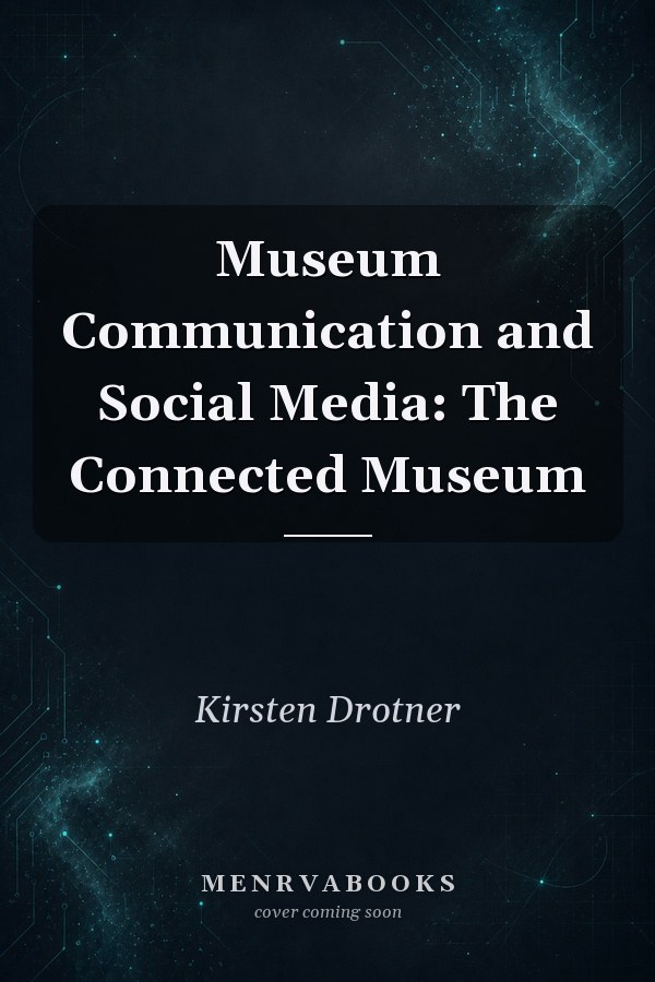 Museum Communication and Social Media: The Connected Museum