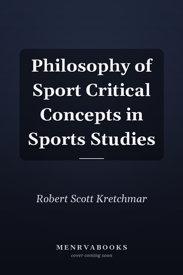 Philosophy of Sport Critical Concepts in Sports Studies