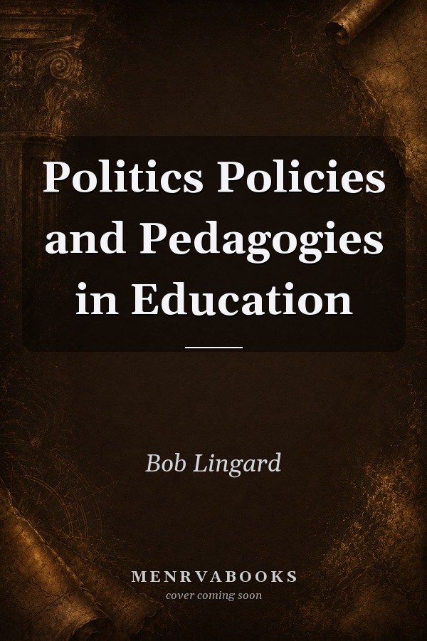 Politics Policies and Pedagogies in Education