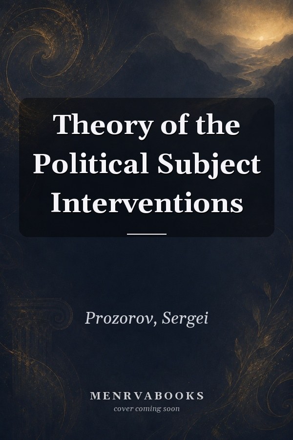 Theory of the Political Subject
            
                Interventions