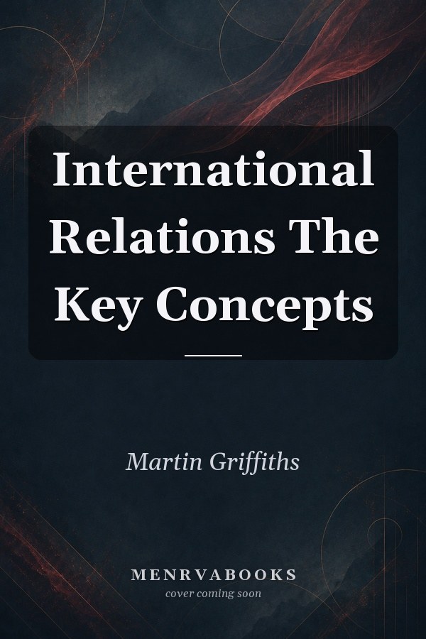 International Relations: The Key Concepts