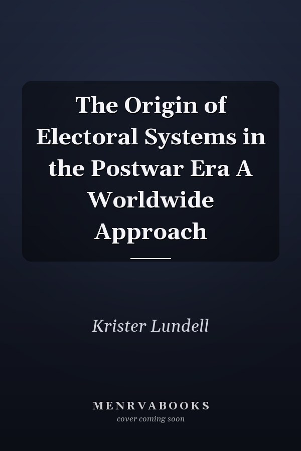 The Origin of Electoral Systems in the Postwar Era A Worldwide Approach