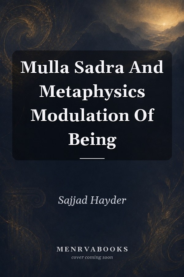 Mulla Sadra and Metaphysics Modulation of Being
