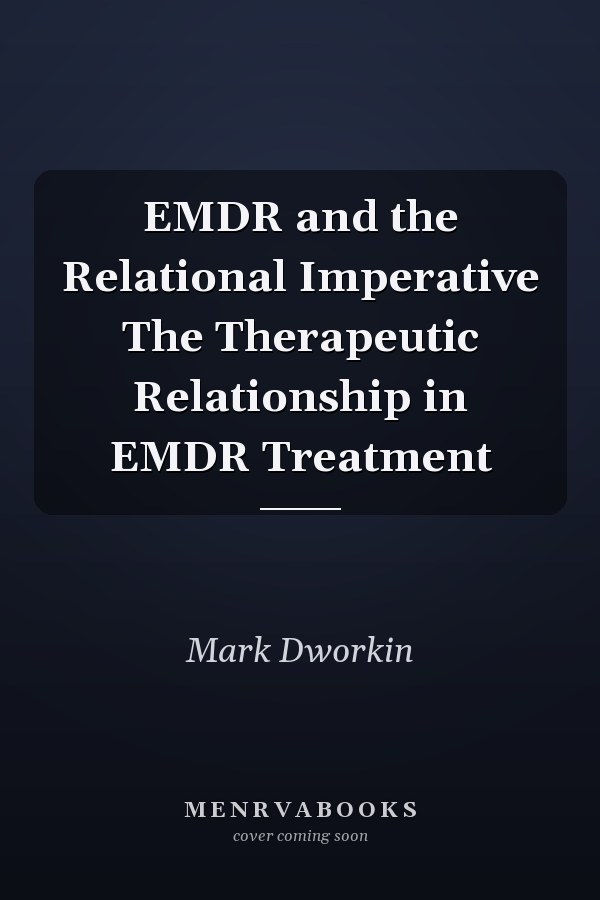 EMDR and the Relational Imperative The Therapeutic Relationship in EMDR Treatment