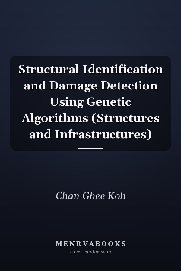 Structural Identification and Damage Detection Using Genetic Algorithms (Structures and Infrastructures)