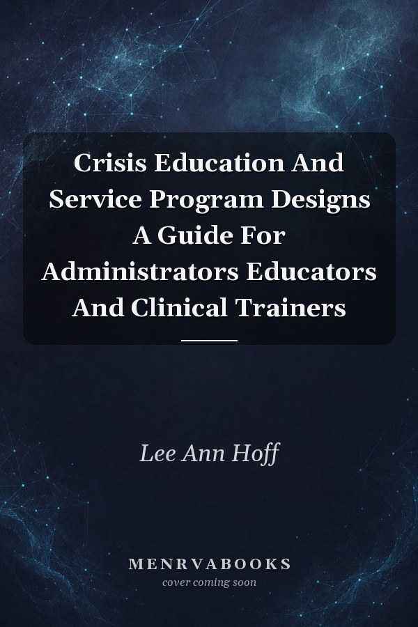 Crisis Education And Service Program Designs A Guide For Administrators Educators And Clinical Trainers