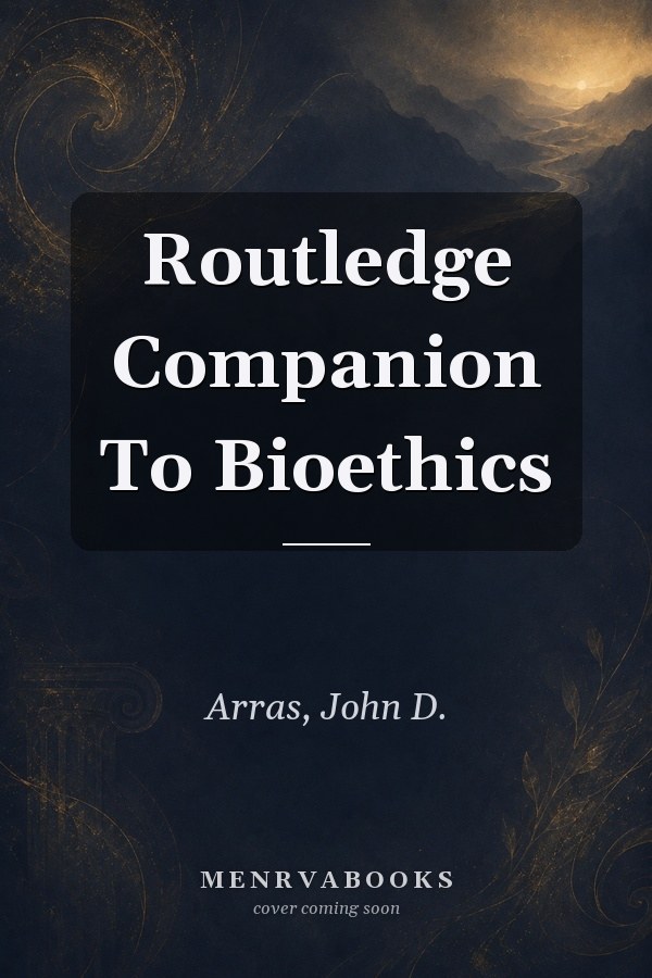Routledge Companion To Bioethics