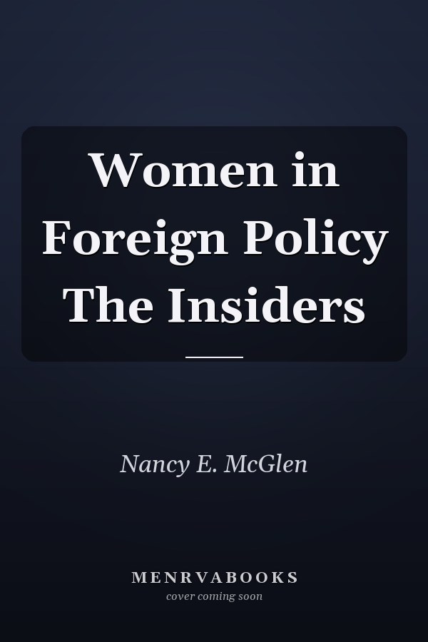Women in Foreign Policy The Insiders