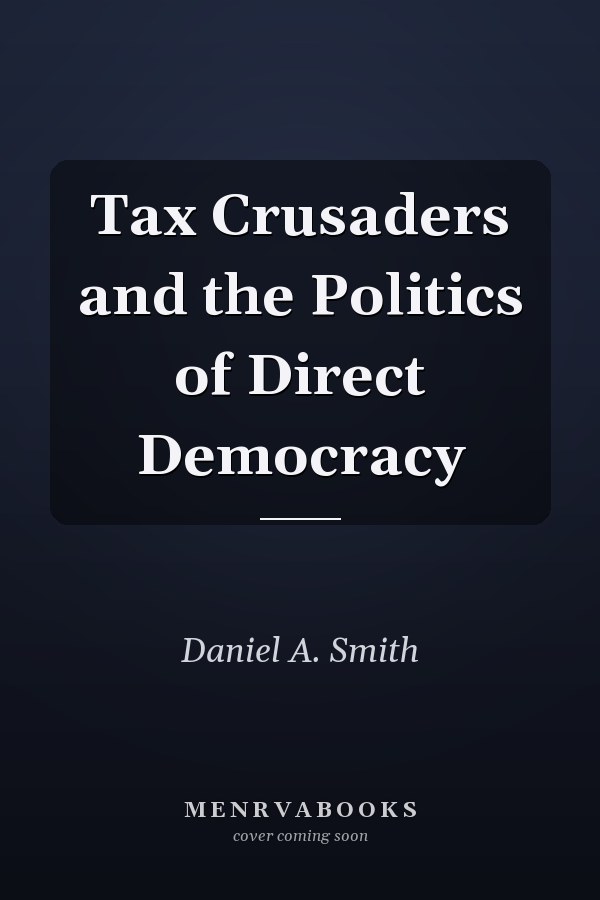Tax Crusaders and the Politics of Direct Democracy