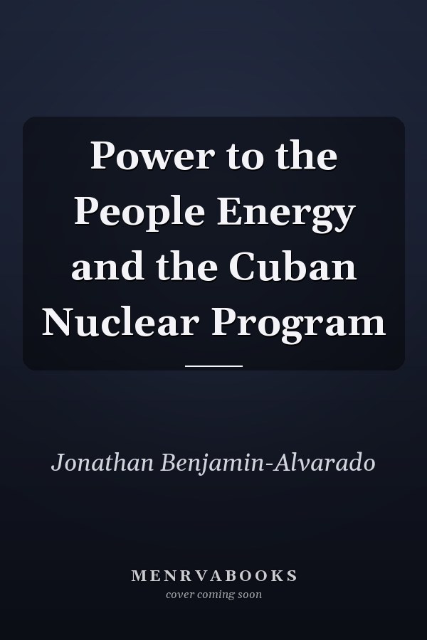Power to the People Energy and the Cuban Nuclear Program