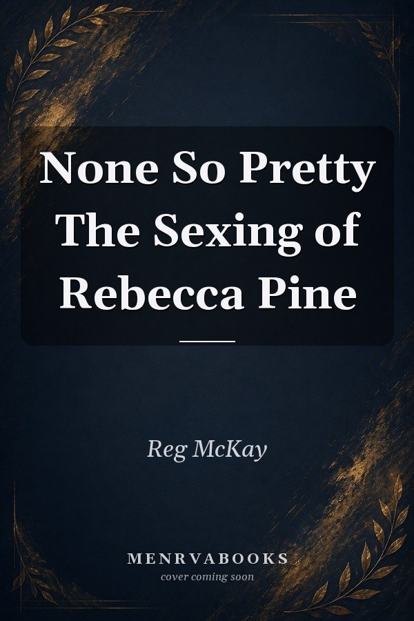 None So Pretty: The Sexing of Rebecca Pine