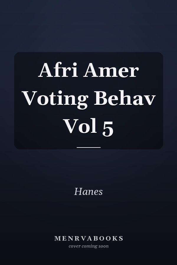Afri Amer Voting Behav Vol 5