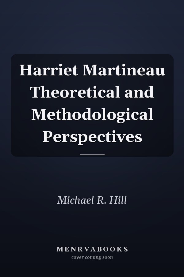 Harriet Martineau Theoretical and Methodological Perspectives