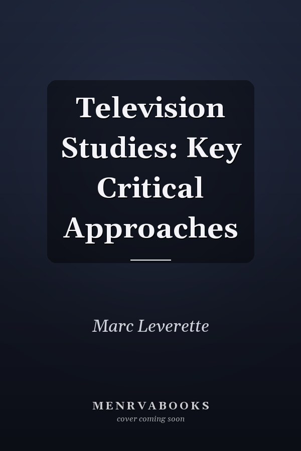 Television Studies: Key Critical Approaches