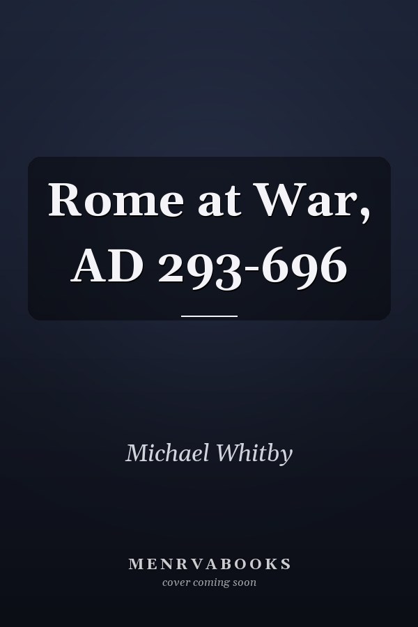 Rome at War, AD 293-696