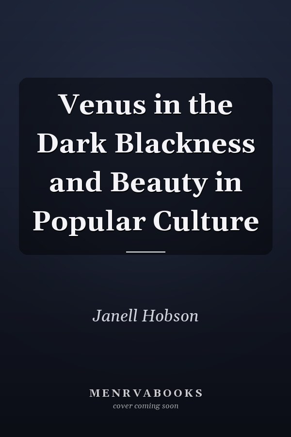 Venus in the Dark Blackness and Beauty in Popular Culture