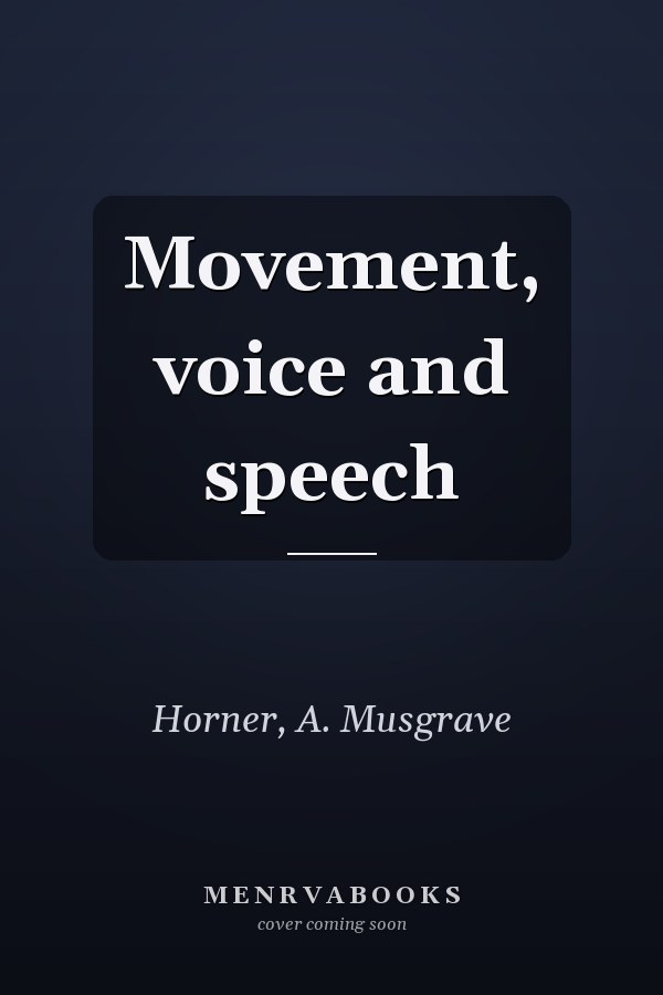 Movement, voice and speech